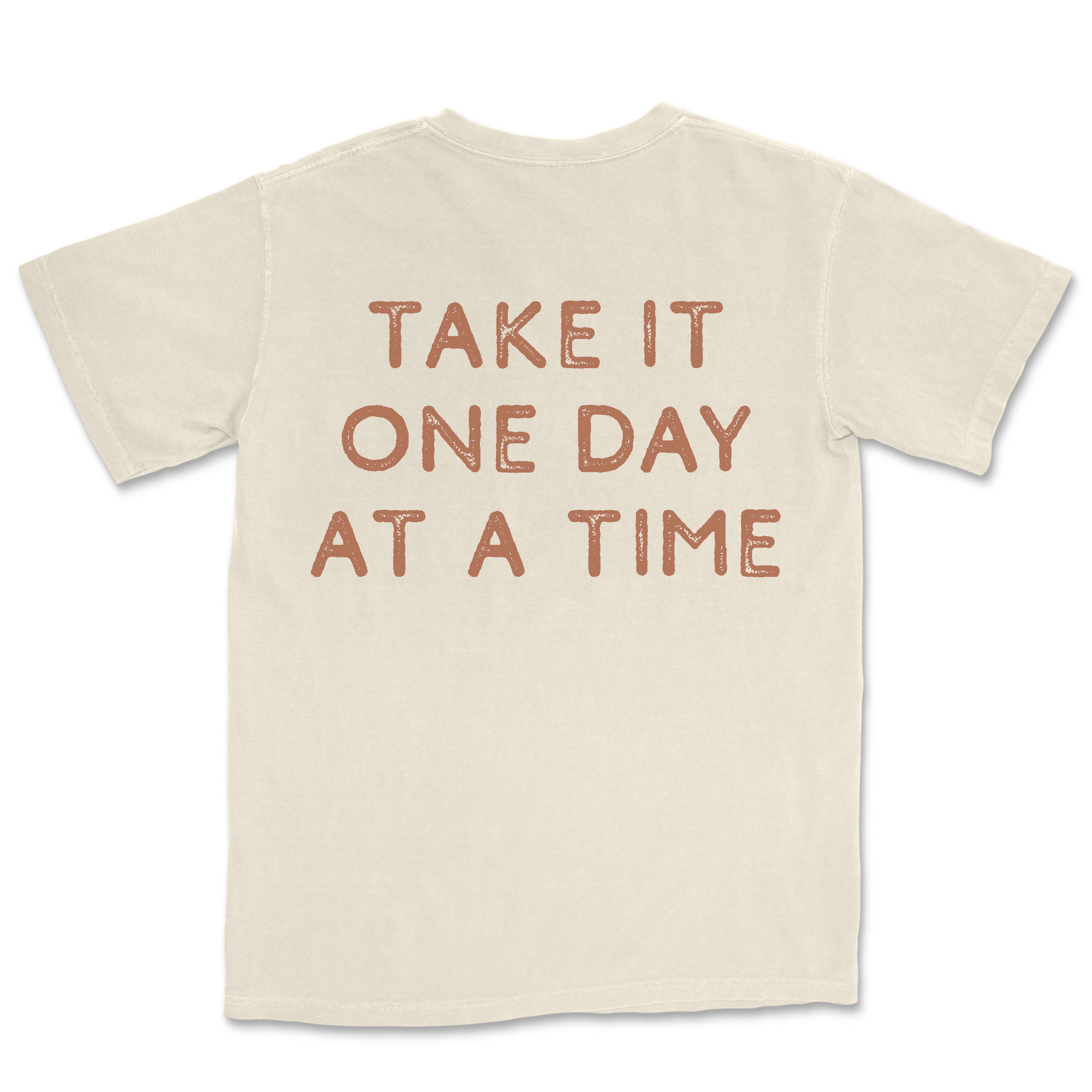 Take It One Day at a Time Tee